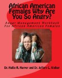 African American Females Why Are You So Angry? Workbook for Anger Management N/A 9781453602478 Front Cover