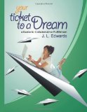 Your Ticket to a Dream #1 Best Selling Author N/A 9781463573478 Front Cover