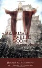 Bearded White God of Ancient America : The Legend of Quetzalcoatl N/A 9781555177478 Front Cover