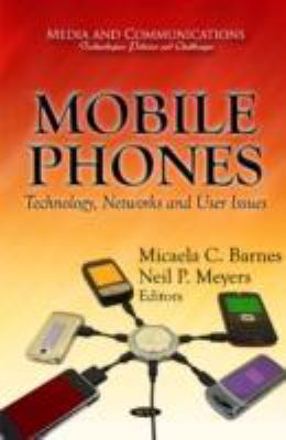 Mobile Phones Technology, Networks and User Issues  2010 9781612092478 Front Cover