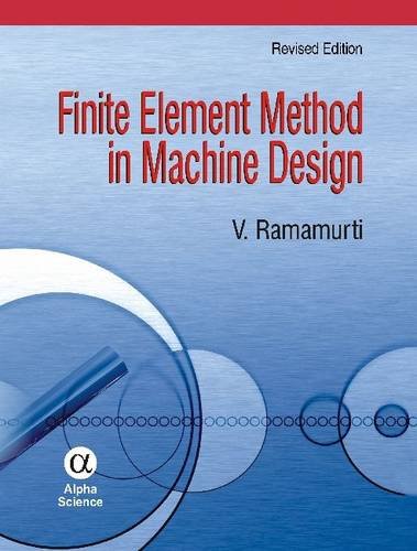 Finite Element Method in Machine Design   2012 (Revised) 9781842657478 Front Cover