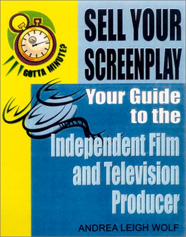 Sell Your Screenplay Your Guide to the Independent Film and Television Producers  2001 9781885003478 Front Cover