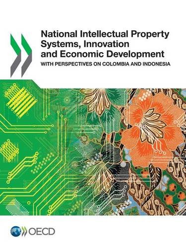 National Intellectual Property Systems, Innovation and Economic Development with Perspectives on Colombia and Indonesia   2014 9789264204478 Front Cover