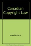 Canadian Copyright Law : The Guide for Writers, Musicians, Visual Artists, Filmmakers, Publishers, Editors, Teachers, Librarians, Students, Lawyers and Business People 2nd (Reprint) 9780075525479 Front Cover