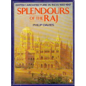 Splendours of the Raj British Architecture in India 1660-1947 N/A 9780140092479 Front Cover