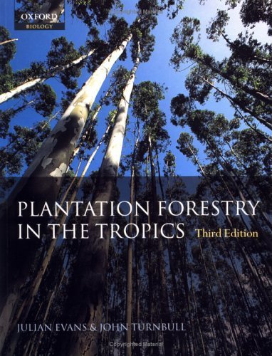 Plantation Forestry in the Tropics The Role, Silviculture, and Use of Planted Forests for Industrial, Social, Environmental, and Agroforestry Purposes 3rd 2004 (Revised) 9780198509479 Front Cover