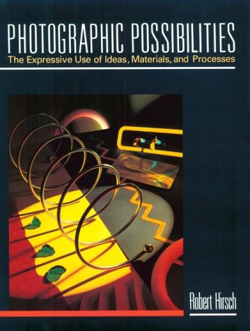 Photographic Possibilities The Expressive Use of Ideas, Materials and Processes  1991 9780240800479 Front Cover