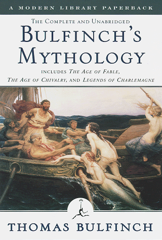 Bulfinch's Mythology Includes the Age of Fable, the Age of Chivalry and Legends of Charlemagne  2004 9780375751479 Front Cover