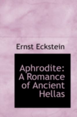Aphrodite: A Romance of Ancient Hellas  2008 9780559467479 Front Cover