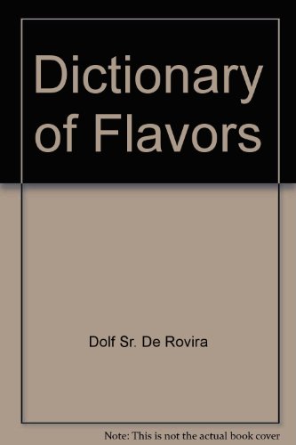 Dictionary of Flavors And General Guide for Those Training in the Art and Science of Flavor Chemistry  2004 9780917678479 Front Cover