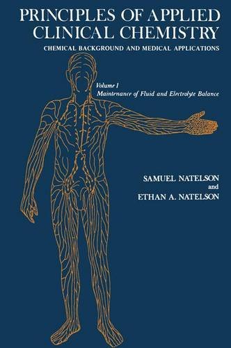 Principles of Applied Clinical Chemistry Chemical Background and Medical Applications Volume 1: Maintenance of Fluid and Electrolyte Balance  1975 9781468427479 Front Cover