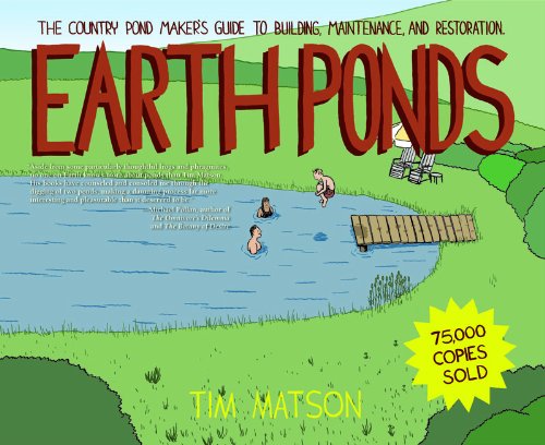 Earth Ponds The Country Pond Maker's Guide to Building, Maintenance, and Restoration 3rd (Revised) 9781581571479 Front Cover