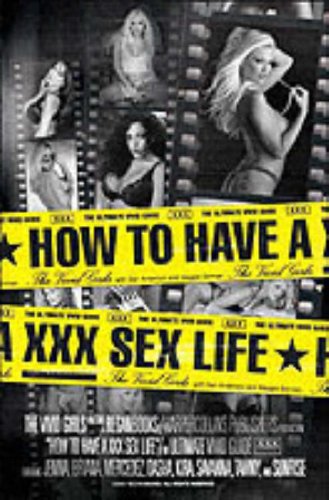 How to Have a XXX Sex Life The Ultimate Vivid Guide  2005 9780060581480 Front Cover