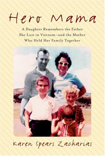 Hero Mama A Daughter Remembers the Father She Lost in Vietnam -- and the Mother Who Held Her Family Together  2005 9780060721480 Front Cover