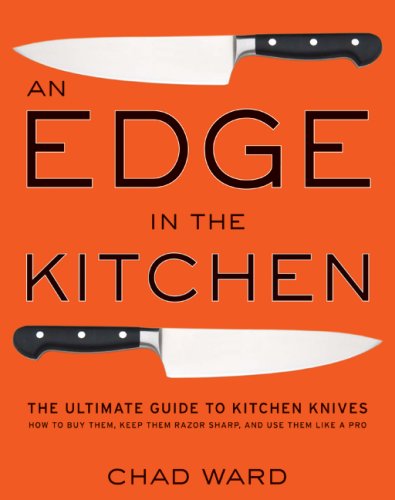 Edge in the Kitchen The Ultimate Guide to Kitchen Knives--How to Buy Them, Keep Them Razor Sharp, and Use Them Like a Pro  2008 9780061188480 Front Cover