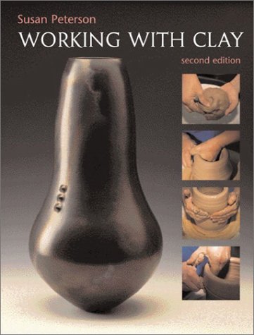Working with Clay Ceramic Technique 2nd 2003 (Revised) 9780130983480 Front Cover