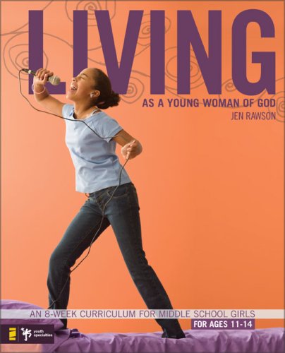 Living As a Young Woman of God An 8-Week Curriculum for Middle School Girls  2008 9780310275480 Front Cover