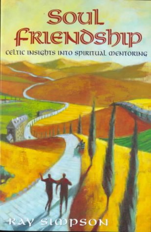 Soul Friendship Celtic Insights into Spiritual Mentoring  1999 9780340735480 Front Cover