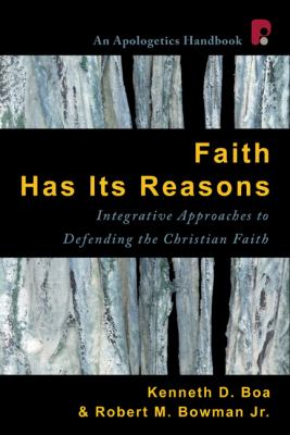 Faith Has Its Reasons Integrative Approaches to Defending the Christian Faith N/A 9780830856480 Front Cover