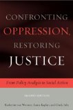 Confronting Oppression, Restoring Justice From Policy Analysis to Social Action 2nd 2012 9780872931480 Front Cover