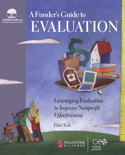 Funder's Guide to Evaluation Leveraging Evaluation to Improve Nonprofit Effectiveness  2005 9780940069480 Front Cover