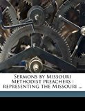 Sermons by Missouri Methodist Preachers : Representing the Missouri ... N/A 9781177864480 Front Cover