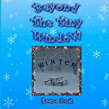 Beyond the Tiny Window: WINTER  N/A 9781494268480 Front Cover