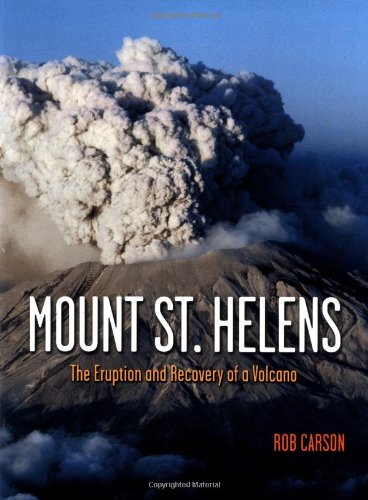Mount St. Helens The Eruption and Recovery of a Volcano 20th 2000 (Anniversary) 9781570612480 Front Cover