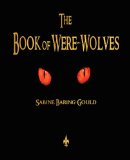 The Book of Were-Wolves:   2012 9781603864480 Front Cover