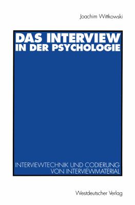 Das Interview in Der Psychologie: Interviewtechnik Und Codierung Von Interviewmaterial  1994 9783531125480 Front Cover