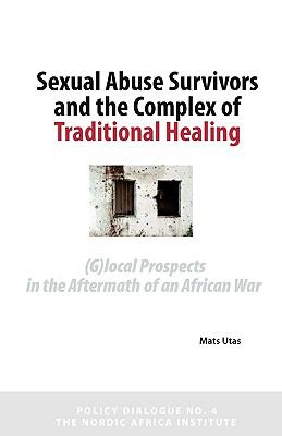 Traditional Healing of Young Sexual Abuse Survivors Global Prospects in the Aftermath of an African War  2009 9789171066480 Front Cover