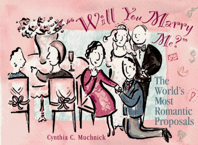 Will You Marry Me? The World's Most Romantic Proposals  1996 9780028610481 Front Cover