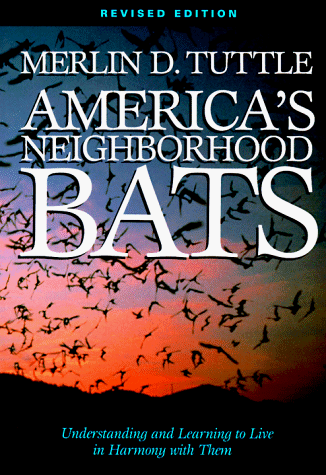 America's Neighborhood Bats : Understanding and Learning to Live in Harmony with Them 2nd 1997 (Revised) 9780292781481 Front Cover