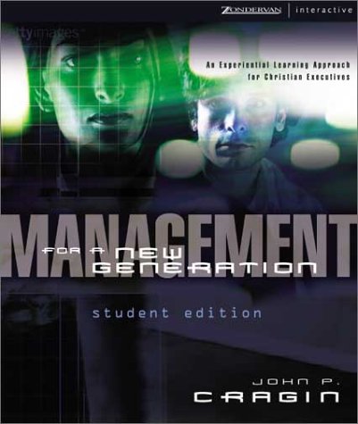 Management for a New Generation An Experiential Learning Approach for Christian Executives  2003 (Unabridged) 9780310249481 Front Cover