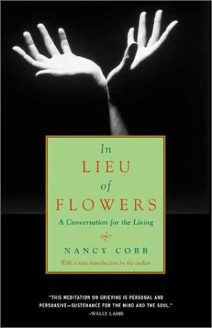 In Lieu of Flowers A Conversation for the Living  2002 9780375714481 Front Cover
