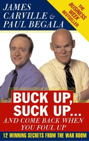 Buck up, Suck up ... and Come Back When You Foul Up 12 Winning Secrets from the War Room  2003 (Reprint) 9780743234481 Front Cover
