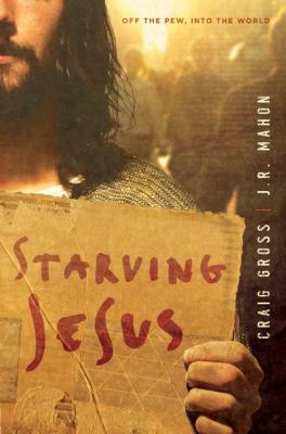 Starving Jesus Off the Pew, into the World N/A 9780781445481 Front Cover