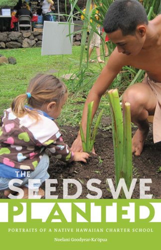 Seeds We Planted Portraits of a Native Hawaiian Charter School  2013 9780816680481 Front Cover