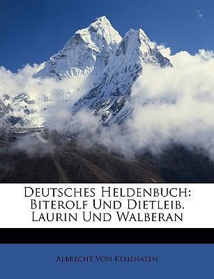 Deutsches Heldenbuch : Biterolf und Dietleib. Laurin und Walberan N/A 9781147097481 Front Cover