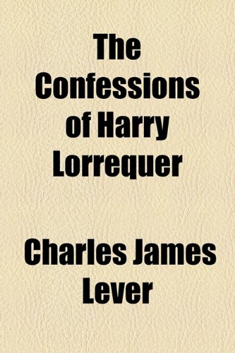 Confessions of Harry Lorrequer   2010 9781153698481 Front Cover
