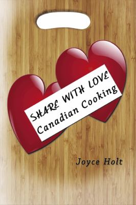 Share with Love: Canadian Cooking  N/A 9781426912481 Front Cover