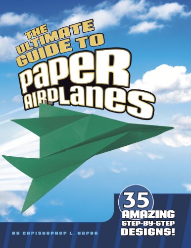 Ultimate Guide to Paper Airplanes 35 Amazing Step-By-Step Designs!  2011 9781429656481 Front Cover