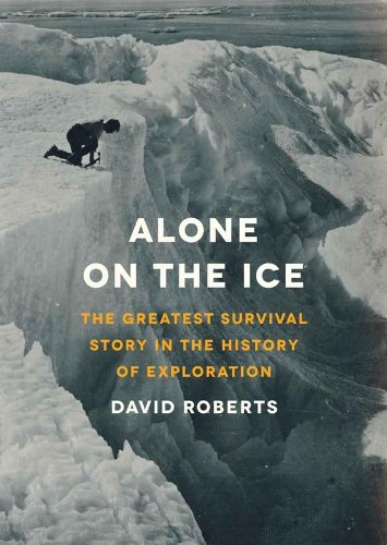 Alone on the Ice: The Greatest Survival Story in the History of Exploration  2013 9781470836481 Front Cover