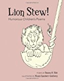Lion Stew! Humorous Children's Poems  N/A 9781477613481 Front Cover