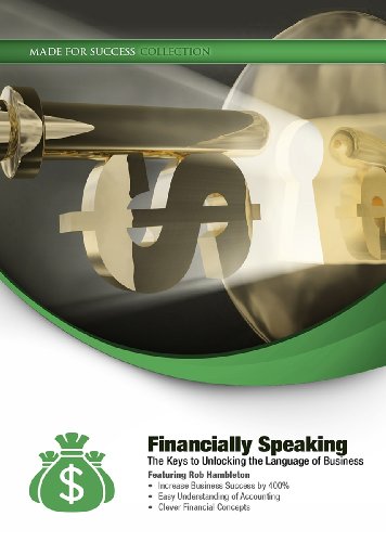 Financially Speaking: The Keys to Unlocking the Language of Business; Library Edition  2013 9781482914481 Front Cover