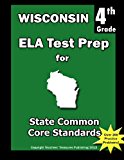 Wisconsin 4th Grade ELA Test Prep Common Core Learning Standards N/A 9781484121481 Front Cover