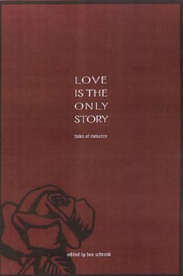 Love Is the Only Story Tales of Romance  2003 9781585747481 Front Cover