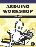 Arduino Workshop A Hands-On Introduction with 65 Projects  2012 9781593274481 Front Cover