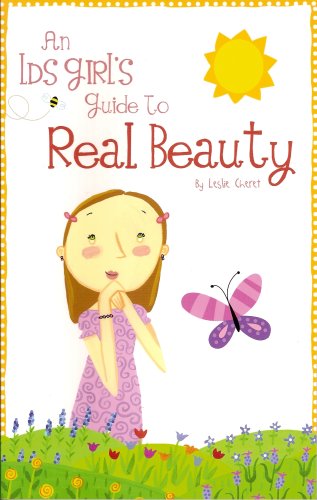 An Lds Girl's Guide to Real Beauty:   2007 9781599920481 Front Cover