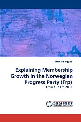 Explaining Membership Growth in the Norwegian Progress Party N/A 9783838300481 Front Cover